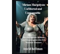 Miriam Margolyes; Unfiltered and Unstoppable: The Outrageous, Brilliant, and Unapologetic Life Of A National Treasure
