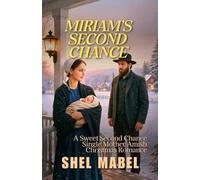 Miriam’s Second Chance: A Sweet Second Chance Single Mother Amish Christmas Romance (Cradles of Faith)
