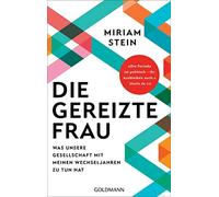Miriam Stein Die gereizte Frau: Was unsere Gesellschaft mit me (Various Formats)