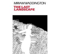 Miriam Waddington The Last Landscape (Paperback)
