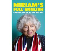 Miriam's Full English : A Grand Tour of All Our Best Bits