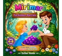 Mirimar and the Forbidden Berries: A Forest Adventure About Thinking Before You Eat (Mirimar's Forest Safety Adventures.)