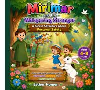 Mirimar and the Whispering Stranger: A Forest Adventure About Personal Safety. (Mirimar's Forest Safety Adventures.)