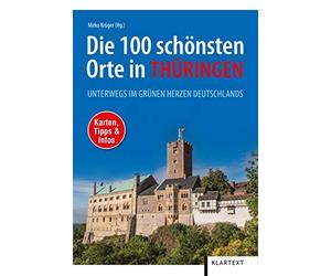 Mirko Krüger Die 100 schönsten Orte in Thüringen: Unterwegs im grüne (Paperback)