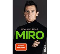 Miro: Die offizielle Biografie von Miroslav Klose | Nominiert für das Fußballbuch des Jahres 2020