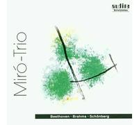 Miro Trio – Beethoven / Brahms / Schoenberg: Piano Trios