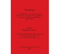 Mirobriga: Investigations at an Iron Age and Roman site in Southern Portugal by the University of Missouri-Columbia, 1981-1986: 451 (British Archaeological Reports International Series)