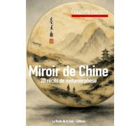 Miroir de Chine: 20 récits de métamorphose