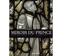 Miroir du Prince: L'âge d'or du mécénat à Autun (1425-1510)