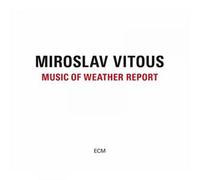Miroslav Vitous - Music Of Weather Report