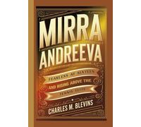 MIRRA ANDREEVA: Fearless at Sixteen and Rising Above the Tennis Elite (The Impact Series: Music, Sports, and Business Visionaries)