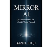 Mirror AI: The User Guide to ChatGPT and Gemini
