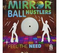 Mirror Ball Hustlers - Feel The Need