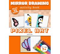 Mirror drawing edition pixel art, activity book: Learn to Draw with Symmetry - A Mindful Mirror Drawing - For Ages 7 and Up