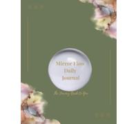 Mirror Flow Daily Journal: The Journey Back To You