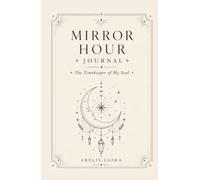 Mirror Hour Journal: The Timekeeper of My Soul