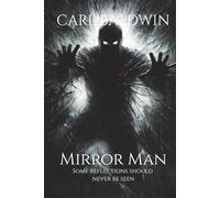 Mirror Man: Some Reflections Should Never Be Seen