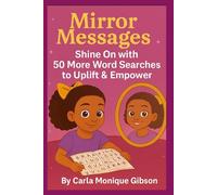 Mirror Messages: Shine On with 50 More Word Searches to Uplift & Empower help you believe in yourself, embrace Your Dreams, and explore emotions with ... 104 Pages 50 Puzzles (Monique’s Magic Mirror)