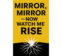 Mirror mirorr, now watch me rise: Lifestyle transformation workbook