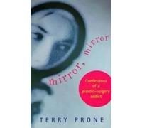 Mirror, Mirror: Confessions of a Plastic Surgery Addict