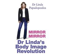 Mirror, Mirror: Dr Linda's Body Image Revolution
