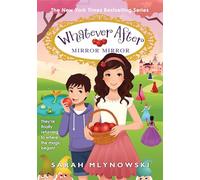 Mirror Mirror (Whatever After #17): Return to Snow White
