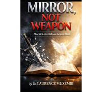 MIRROR, NOT WEAPON: How the Letter Kills and the Spirit Heals (Leadership)