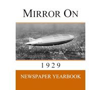 Mirror On 1929: Newspaper Yearbook containing 120 front pages from 1929 - Unique birthday gift / present idea.
