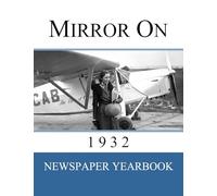 Mirror On 1932: Newspaper Yearbook containing 120 front pages from 1932 - Unique birthday gift / present idea.