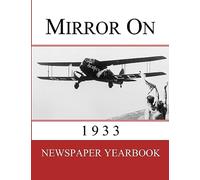 Mirror On 1933: Newspaper Yearbook containing 120 front pages from 1933
