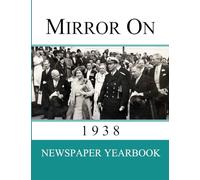 Mirror On 1938: Newspaper Yearbook containing 120 front pages from 1938