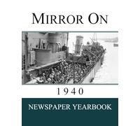 Mirror On 1940: Newspaper Yearbook containing 120 front pages from 1940 - Unique birthday gift / present idea.