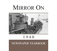 Mirror On 1940: Newspaper Yearbook containing 120 front pages from 1940 - Unique birthday gift / present idea.
