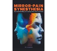 Mirror-Pain Synesthesia: My Understanding and Coping with a Rare Condition