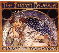 Mirror Reveals, the - Frames of Teknicolor