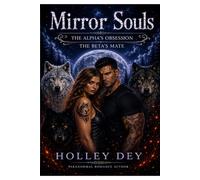 Mirror Souls: The Alpha's Obsession. The Beta's Mate.