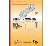 Mirror Symmetry (Clay Mathematics Monographs)