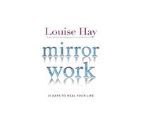 Mirror Work: 21 Days to Heal Your Life