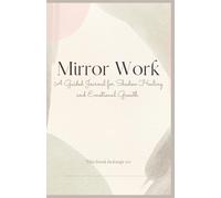 Mirror Work: A Guided Journal for Shadow Healing and Emotional Growth
