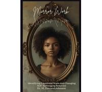 Mirror Work: Identifying Emotional Scars and Changing Self-Sabotaging Behavior