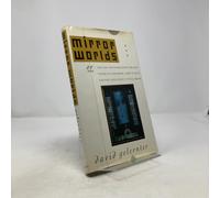 Mirror Worlds, or, the Day Software Puts the Universe in a Shoebox...: How it Will Happen and What it Will Mean