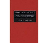 Mirrored Images: American Anthropology and American Culture, 1960-1980