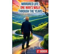 Mirrored Life: One Man’s Walk Through the Years