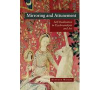 Mirroring And Attunement: Self-Realization in Psychoanalysis and Art