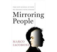 Mirroring People: The New Science of How We Connect with Others