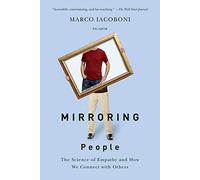 Mirroring People: The Science of Empathy and How We Connect with Others