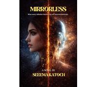 MIRRORLESS: When every reflection lies,even the self becomes uncertain