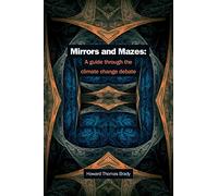 Mirrors and Mazes: a guide through the climate debate
