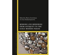 Mirrors and Mirroring from Antiquity to the Early Modern Period