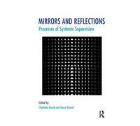 Mirrors and Reflections: Processes of Systemic Supervision (The Systemic Thinking and Practice Series)